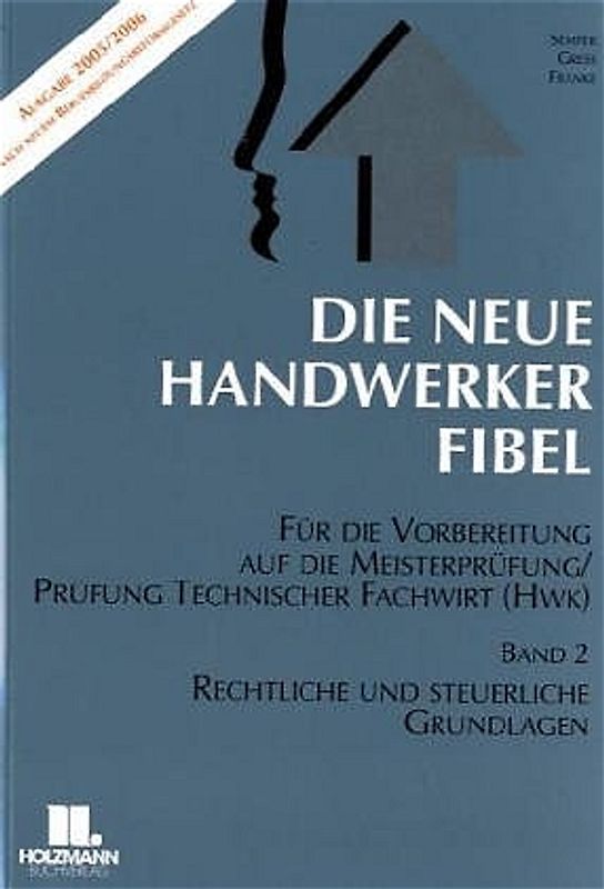 Die Neue Handwerker-Fibel. Für die Vorbereitung auf die Meisterprüfung -  Teil III+ IV/Ausbildereignungsprüfung.... / Rechtliche und steuerliche Grundlagen