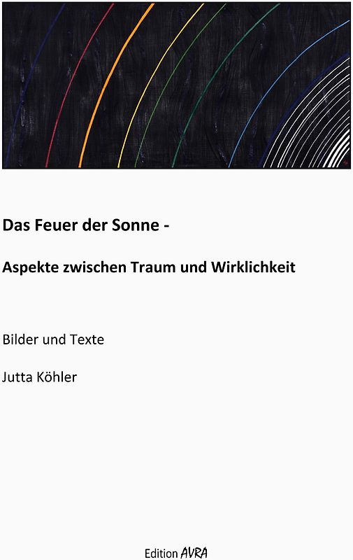 Das Feuer der Sonne - Aspekte zwischen Traum und Wirklichkeit