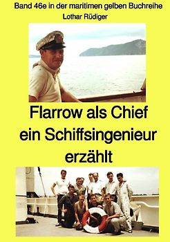 maritime gelbe Reihe bei Jürgen Ruszkowski / Flarrow als Chief – ein Schiffsingenieur erzählt – Band 46e in der maritimen gelben Buchreihe bei Jürgen Ruszkowski - Farbe