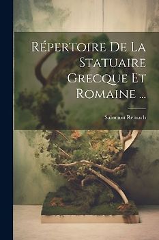 Répertoire De La Statuaire Grecque Et Romaine ...