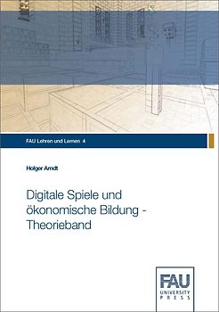 Digitale Spiele und ökonomische Bildung - Theorieband