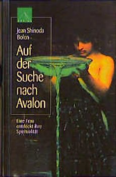 Auf der Suche nach Avalon. Eine Frau entdeckt das Geheimnis des Grals