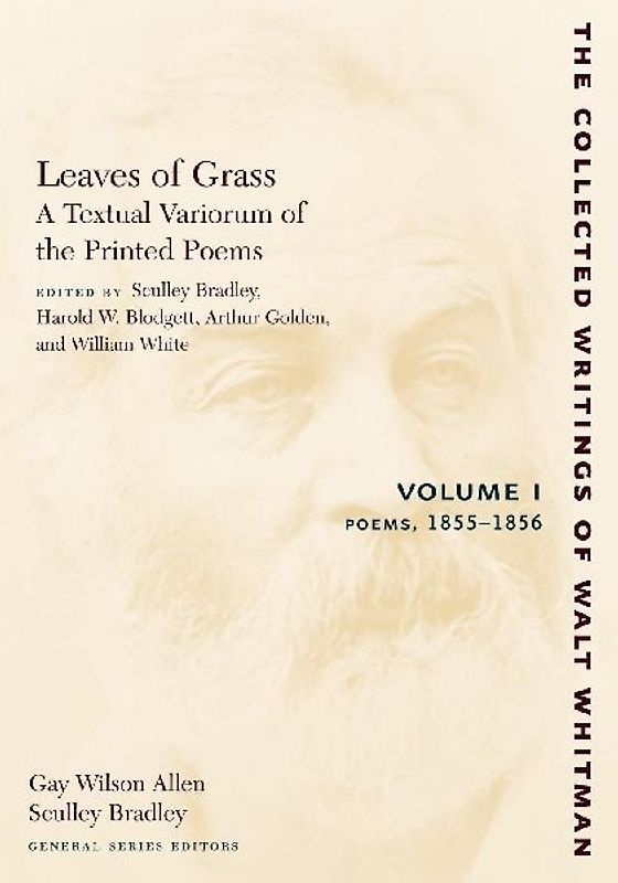 Leaves of Grass, a Textual Variorum of the Printed Poems: Volume I: Poems