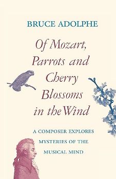 Of Mozart, Parrots, Cherry Blossoms in the Wind