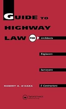Guide to Highway Law for Architects, Engineers, Surveyors and Contractors