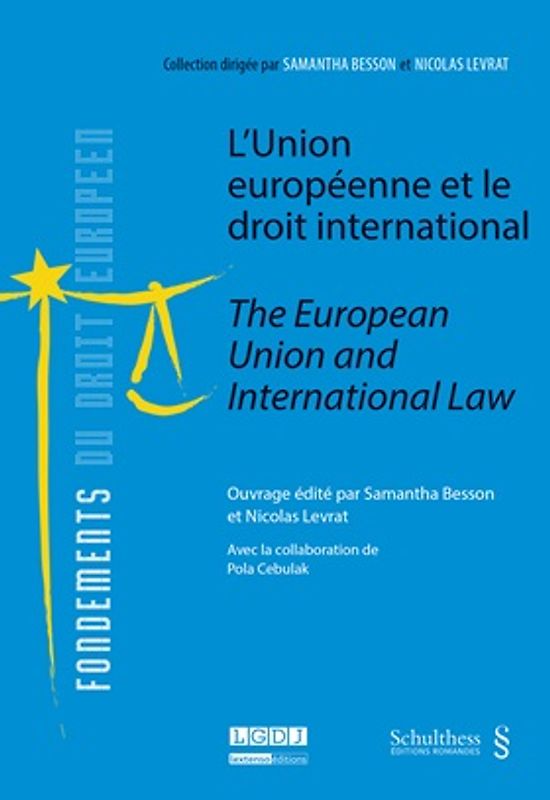 L'Union européenne et le droit international - The European Union and International Law