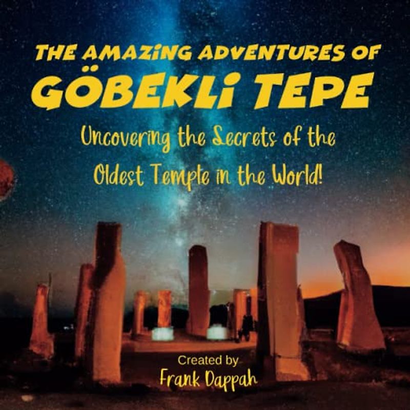 The Amazing Adventures of Göbekli Tepe: Uncovering the Secrets of the Oldest Temple in the World!