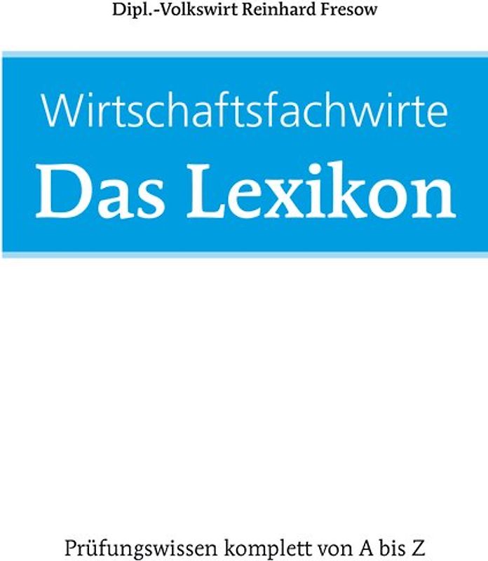 Wirtschaftsfachwirte: Das Lexikon