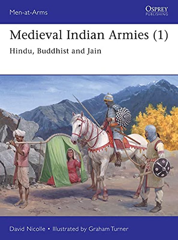 Medieval Indian Armies (1): Hindu, Buddhist and Jain (Men-at-Arms, Band 1)