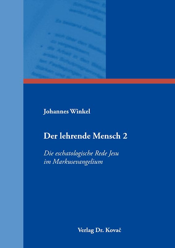 Der lehrende Mensch 2: Die eschatologische Rede Jesu im Markusevangelium