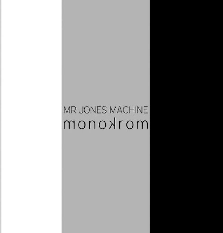 Mr Jones Machine - Monokrom