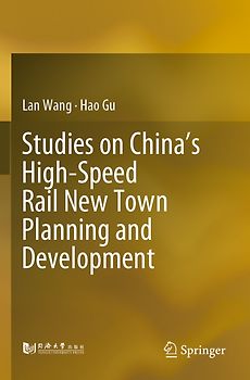 Studies on China’s High-Speed Rail New Town Planning and Development