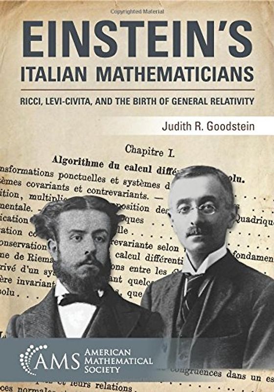 Einstein's Italian Mathematicians: Ricci, Levi-Civita, and the Birth of General Relativity (Monograph Books)