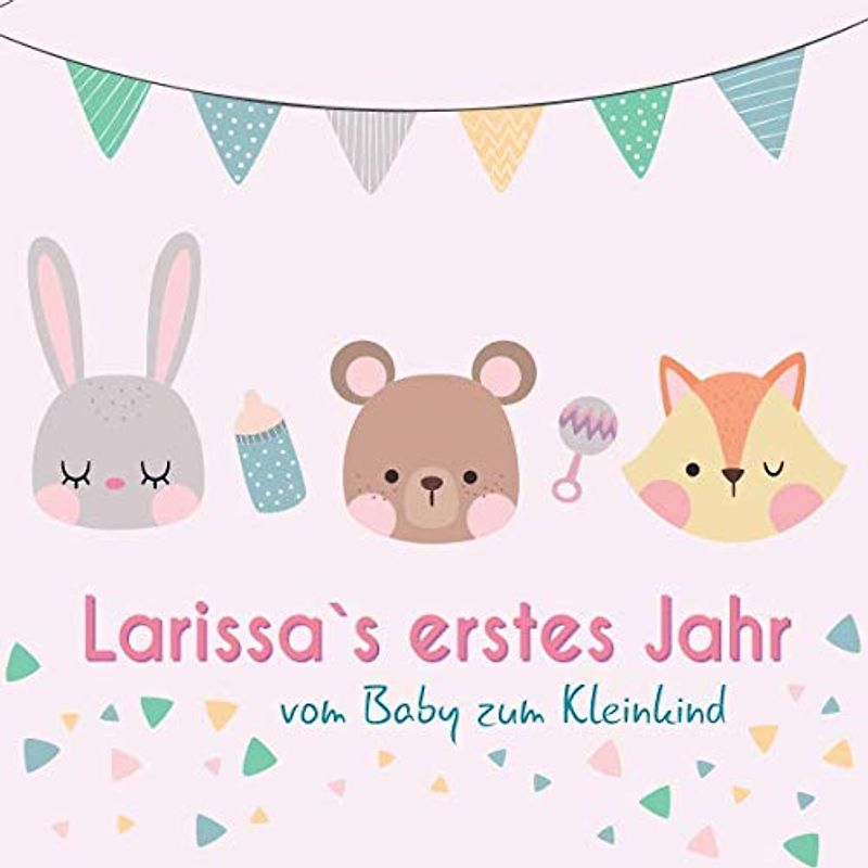 Larissa`s erstes Jahr - vom Baby zum Kleinkind: Babyalbum zum Ausfüllen für das erste Lebensjahr