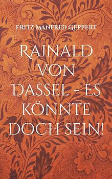 Rainald von Dassel - Es könnte doch sein!
