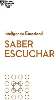 Saber Escuchar. Serie Inteligencia Emocional HBR (Mindful Listening Spanish Edition)