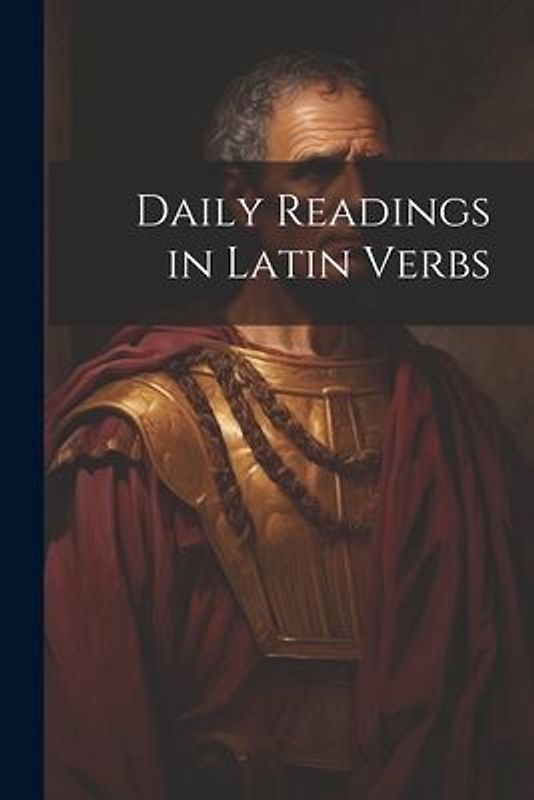 Daily Readings in Latin Verbs