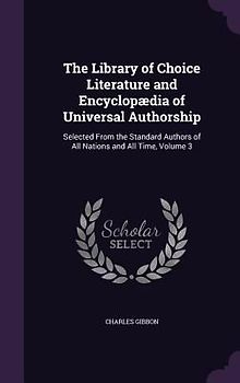 The Library of Choice Literature and Encyclopædia of Universal Authorship