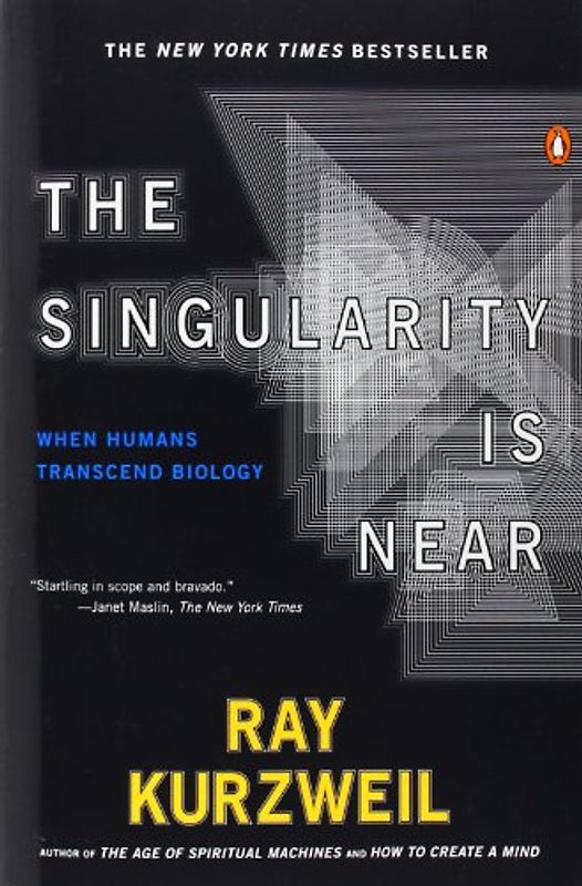 The Singularity Is Near: When Humans Transcend Biology - Ray Kurzweil