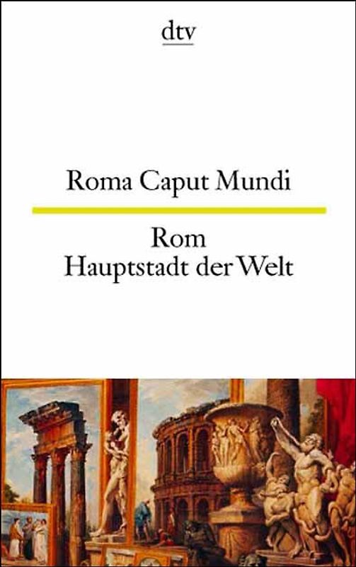 Roma Caput Mundi Rom Hauptstadt der Welt
