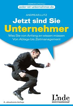 Jetzt sind Sie Unternehmer. Was Sie von Anfang an wissen müssen. Von Ablage bis Zeitmanagement