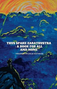 Thus Spake Zarathustra: A Book for All and None