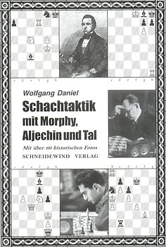 Schachtaktik mit Morphy, Aljechin und Tal
