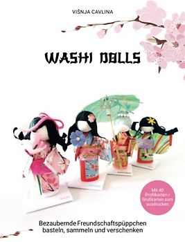 WASHI DOLLS: Bezaubernde Freundschaftspüppchen basteln, sammeln und verschenken