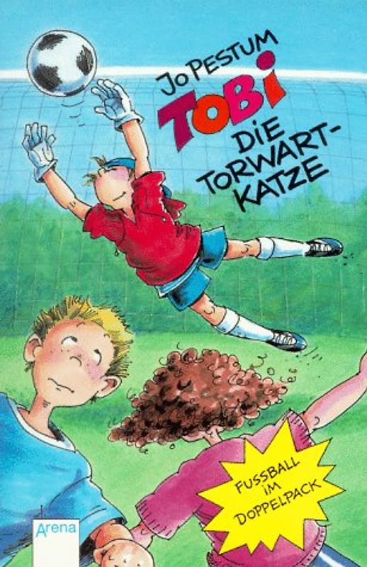 Tobi, die Torwartkatze - Fussball im Doppelpack. Sammelband: Tobi und die rosa Teufel /Tobi und die blauen Stürmer. In neuer Rechtschreibung