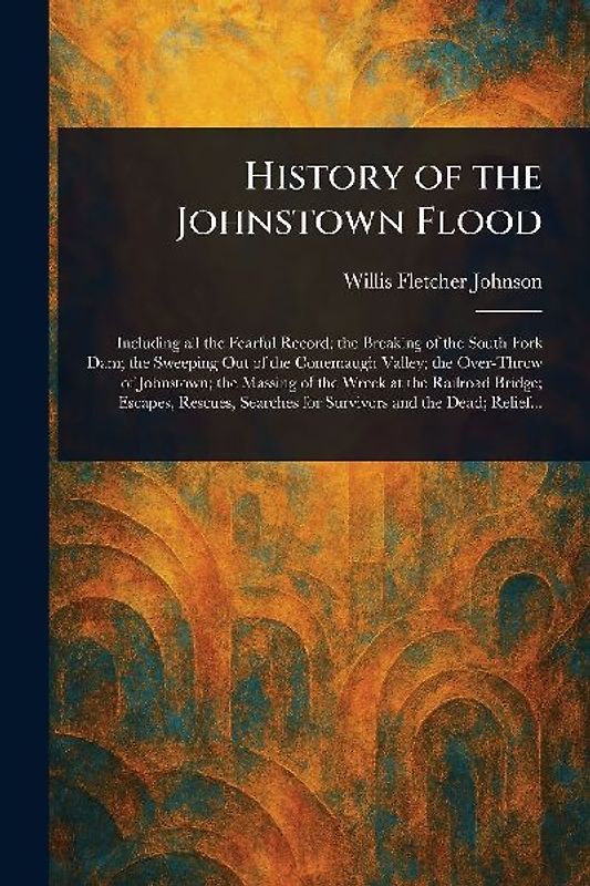 History of the Johnstown Flood