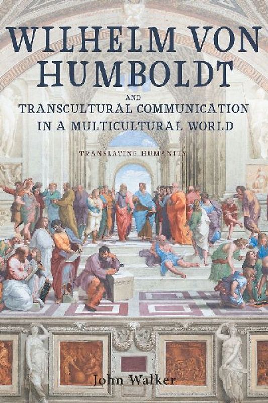 Wilhelm von Humboldt and Transcultural Communication in a Multicultural World