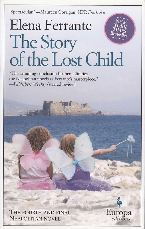 The Story of the Lost Child: Neapolitan Novels, Book Four - Elena Ferrante [Paperback]