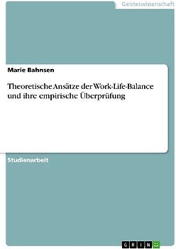 Theoretische Ansätze der Work-Life-Balance und ihre empirische Überprüfung