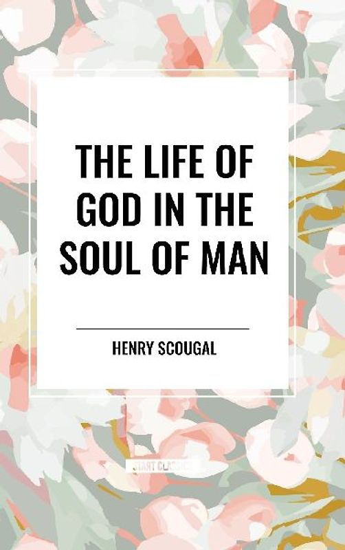 The Life of God in the Soul of Man