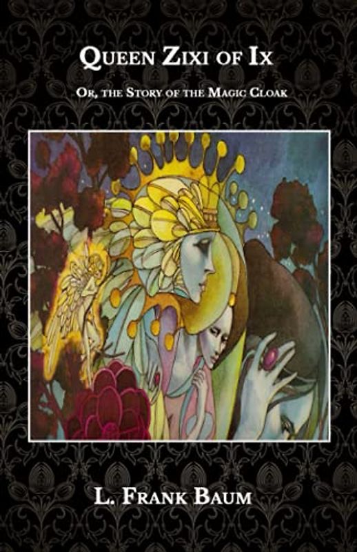 Queen Zixi of Ix: Or, the Story of the Magic Cloak