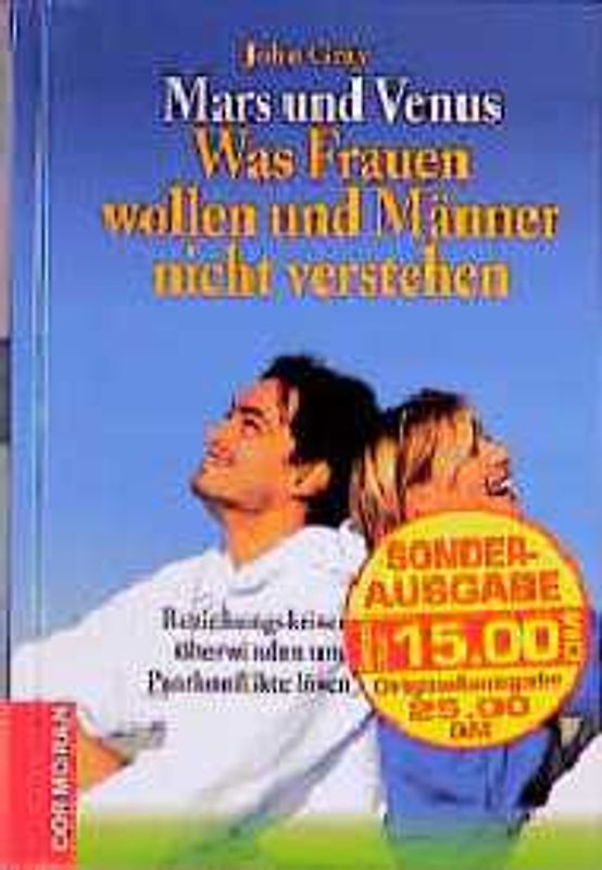 Mars und Venus: Was Frauen wollen und Männer nicht verstehen. Beziehungskrisen überwinden und Paarkonflikte lösen