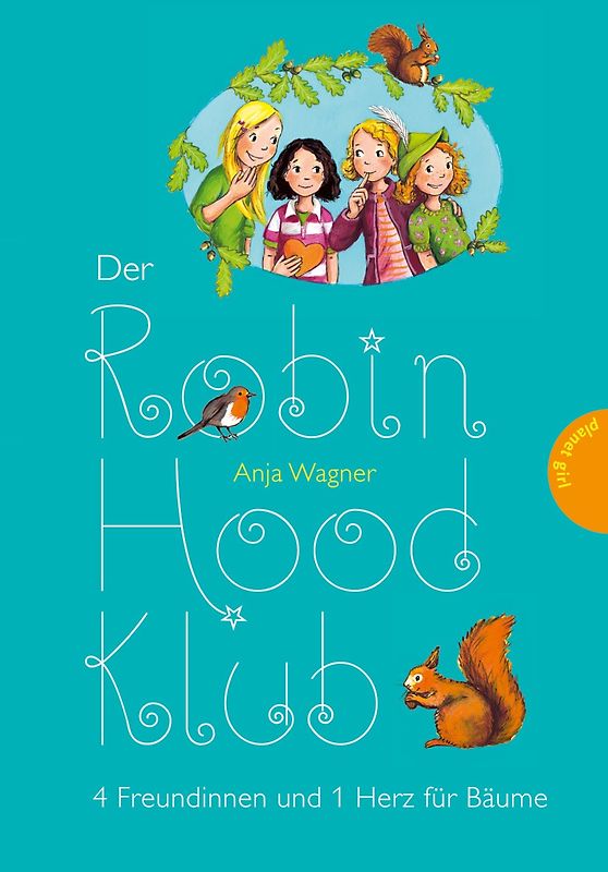 Der Robin-Hood-Klub, Band 3: Der Robin-Hood-Klub, 4 Freundinnen und 1 Herz für Bäume