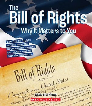 The Bill of Rights: Why It Matters to You (a True Book: Why It Matters)