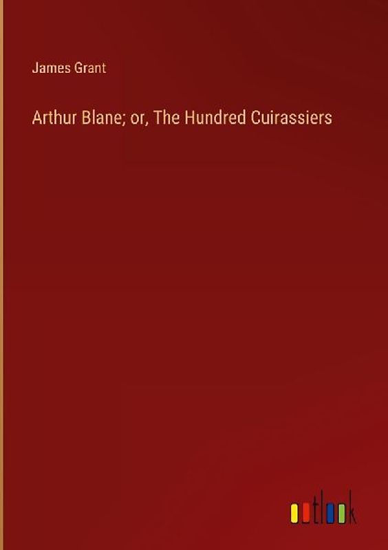 Arthur Blane; or, The Hundred Cuirassiers