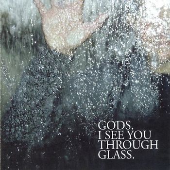 Gods - I See You Through Glass