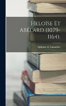 Heloïse Et Abélard (1079-1164).