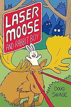 Laser Moose and Rabbit Boy (Laser Moose and Rabbit Boy series, Book 1): Volume 1