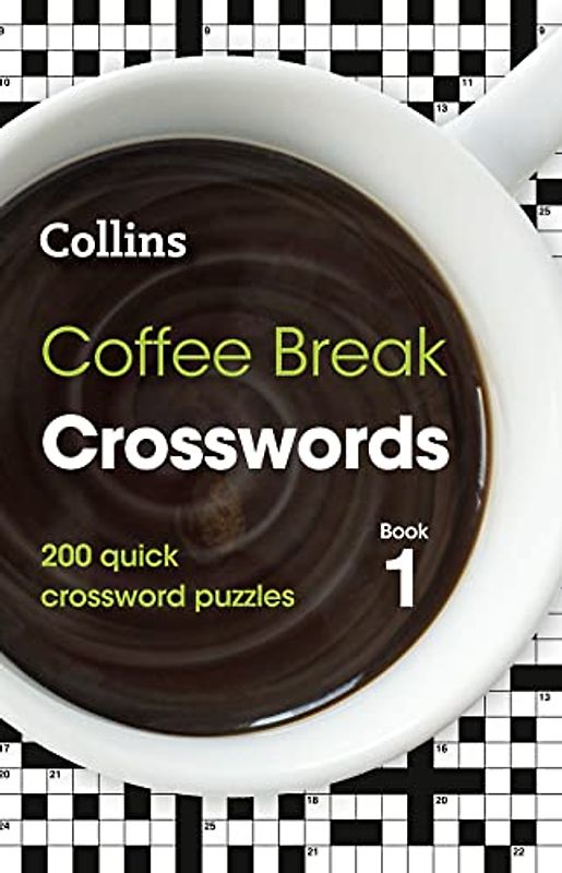 Coffee Break Crosswords: Book 1: 200 Quick Crossword Puzzles (Collins Crosswords)