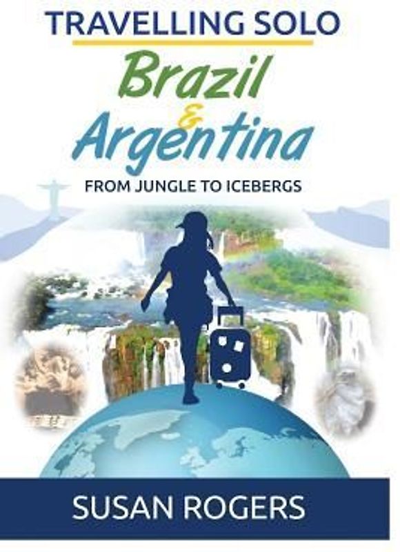 Brazil and Argentina: From Jungle to Icebergs