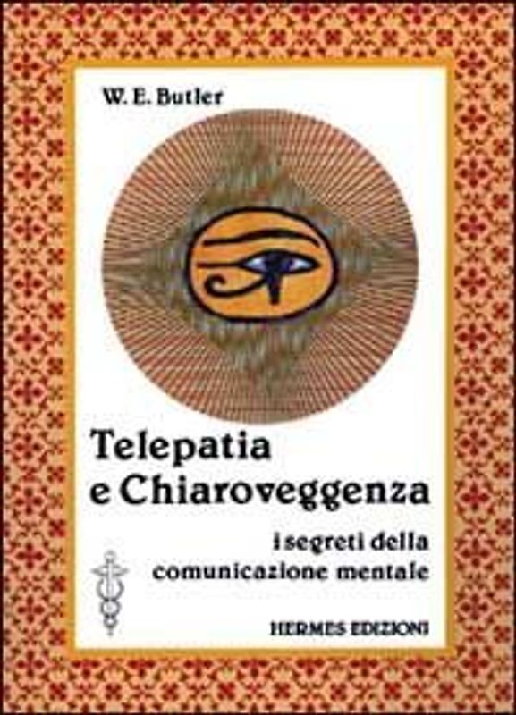 Telepatia e chiaroveggenza. I segreti della comunicazione mentale