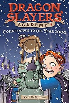 Countdown to the Year 1000 #8 (Dragon Slayers' Academy, Band 8)