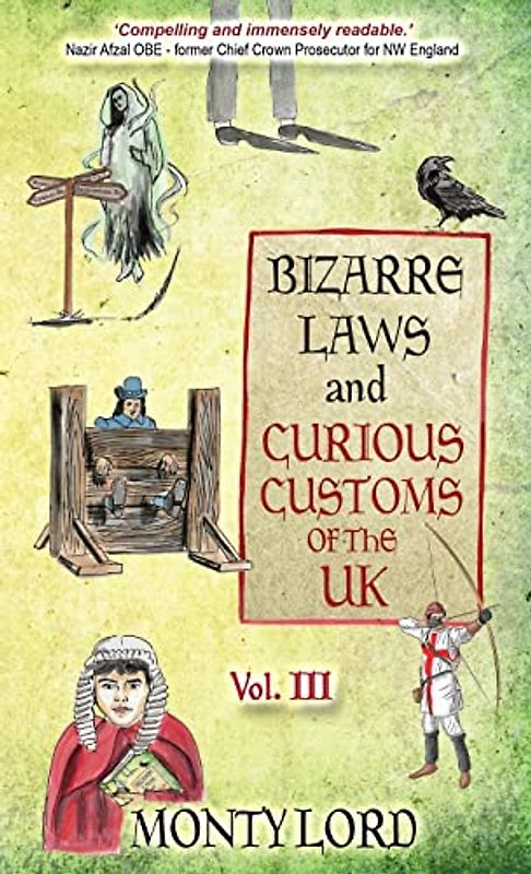 Bizarre Laws & Curious Customs of the UK: Volume 3