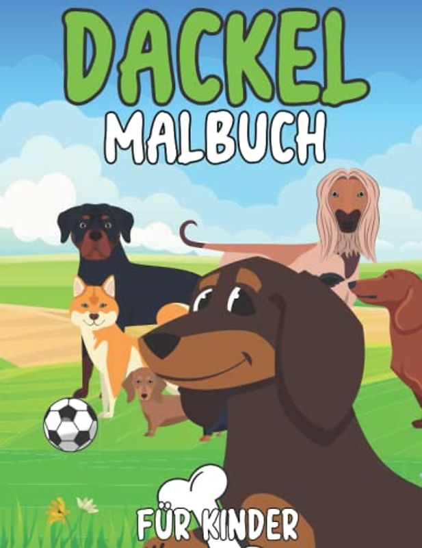 Dackel Malbuch Für Kinder: Süße Dackel für Kinder im Alter von 2-12 Jahren: 32 lustige Designs für alle, die Dackel lieben: Machen Sie Ihrem Kind ein unvergessliches Geschenk