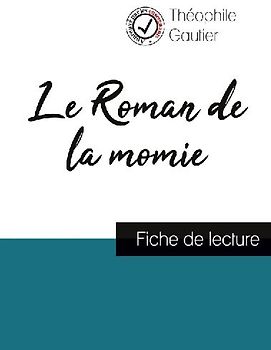 Le Roman de la momie de Théophile Gautier (fiche de lecture et analyse complète de l'oeuvre)