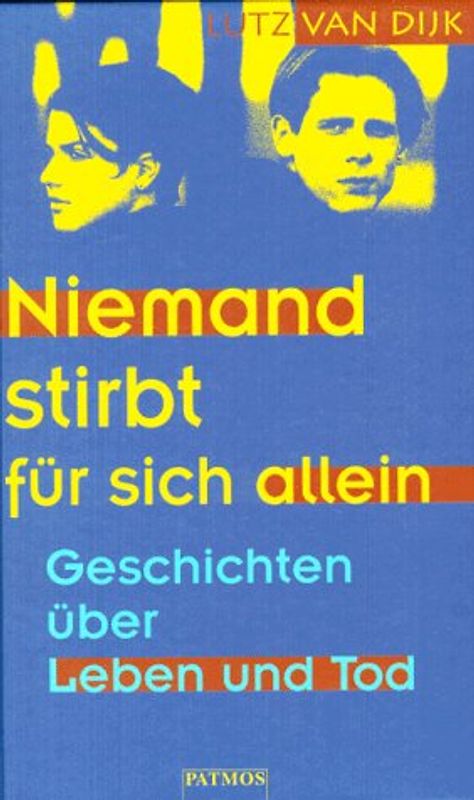 Niemand stirbt für sich allein. Geschichten über Leben und Tod